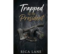 Trapped by the President: A Snowed-In Forced Proximity Mountain Man MC Romance