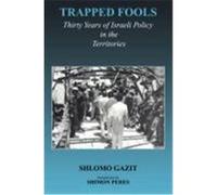 Trapped Fools: Thirty Years of Israeli Policy in the Territories Gazit, Shlomo (Auteur)