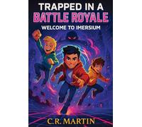 Trapped in a Battle Royale: A Sci-Fi Adventure Novel for Kids Aged 9 and Up Who Love Video Games - Featuring Friendship, Bravery, and Never Giving Up