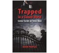 Trapped In A Closed World: Catholic Culture And Sexual Abuse