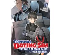 Trapped in a Dating Sim: The World of Otome Games is Tough for Mobs (Light Novel) Vol. 7