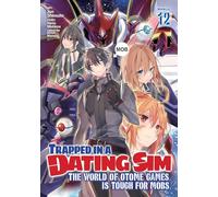 Trapped in a Dating Sim: The World of Otome Games is Tough for Mobs (Manga) Vol. 12