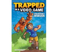 Trapped in a Video Game : The Invisible Invasion (Tome 2)