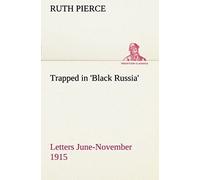 Trapped In 'black Russia' Letters June-November 1915