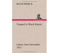 Trapped In 'black Russia' Letters June-November 1915