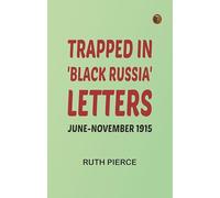 Trapped in 'Black Russia': Letters June-November 1915