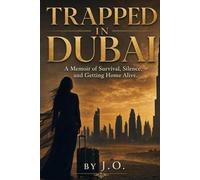 Trapped in Dubai: A Cautionary Tale of Luxury, Lies, and the Price You Pay
