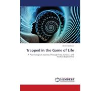 Trapped in the Game of Life: A Psychological Journey Through Fate, Choice, and Human Experience