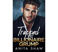 Trapped with the Billionaire Grump: Enemies-to-Lovers • One Bed • A Steamy Workplace Romance