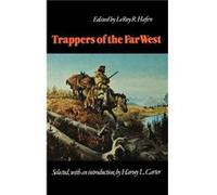 Trappers of the Far West Leroy R. Hafen (Auteur)