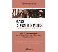 Trappes / St-Quentin-en-Yvelines : Une exception artistique ? - Avec sa pléiade de stars : Jamel, Omar Sy, les Black Blanc Beur, Shy'm, Anelka... - Bernard Delattre - L'harmattan - broché - Essai