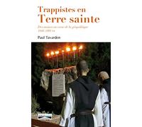 Trappistes EN TERRE SAINTE. DES MOINES AU COEUR DE LA GÉOPOLITIQUE (1946-1991) T2