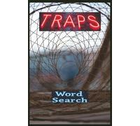 Traps: Word Search Book Where Debate Tactics, Cognitive Illusions, Wildlife Traps, and Adventure Mechanisms Converge in a Puzzle-Driven Exploration of How Minds, Creatures, and Travelers Get Caught