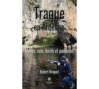 Traque en Ardèche Monos, colo, hosto et pandores - Robert Briquet - Le Lys Bleu - broché - Roman