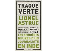 Traque Verte Lionel Astruc (Auteur), Vandana Shiva (Postface), Amanda Prat-Giral (Traduction)