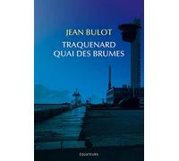 Traquenard quai des brumes Jean Bulot (Auteur)