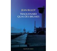 Traquenard quai des brumes - Jean Bulot - Des Equateurs Eds - broché - Roman