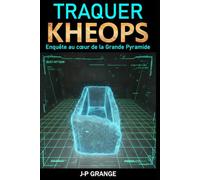 Traquer Khéops: Enquête au coeur de la Grande Pyramide