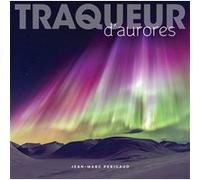 Traqueur d'aurores Jean-Marc Perigaud (Auteur)