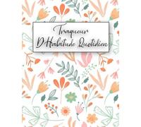 Traqueur D'Habitude Quotidien: Suivez Vos Habitudes Quotidiennes Et Atteindre Vos Objectifs à Court Terme 120 Pages