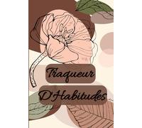 Traqueur D'Habitudes: Carnet de Suivi D'Habitudes au Format A5 pour Évoluer Vers une Meilleure Version de Vous-même, 107 Pages.