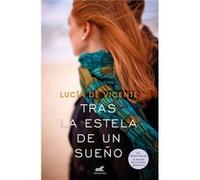 Tras La Estela De Un Sueño De Vicente, Lucia (Auteur)