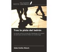 Tras la pista del ladrón: Un estudio sobre la novela Der Diebsfänger (El cazador de ladrones), de Heinrich Ritter von Levitschnigg
