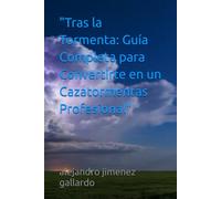 "Tras la Tormenta: Guía Completa para Convertirte en un Cazatormentas Profesional"