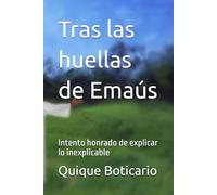 Tras las huellas de Emaús: Intento honrado de explicar lo inexplicable
