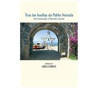 Tras Las Huellas De Pablo Neruda