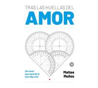 Tras las huellas del amor Del amor que aprendí al que elijo vivir - Matías Muñóz - VR Editoras - ebook (ePub) - Livre