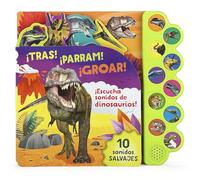 ¡Tras! ¡Parram! ¡Groar!: ¡escucha sonidos de dinosaurios!