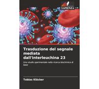 Trasduzione del segnale mediata dall'interleuchina 23: Uno studio sperimentale nella ricerca biochimica di base