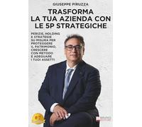 Trasforma La Tua Azienda Con Le 5P Strategiche: Perizie, Holding E Strategie Su Misura Per Proteggere Il Patrimonio, Crescere Con Metodo E Adeguare I Tuoi Assetti