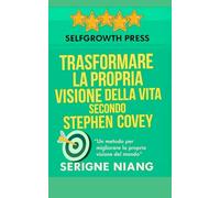 Trasformare la propria visione della vita secondo Stephen Covey