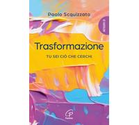 Trasformazione. Tu sei ciò che cerchi