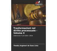 Trasformazioni nel diritto processuale - Volume II: Colonne da 17 a 32 (2014 - 2015)
