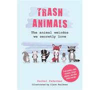 Trash Animals: The animal weirdos we secretly love - Rachel Federman - Harpercollins - ebook (ePub illustré) - Livre