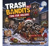 Trash Bandits Vol.2 - Time For Holiday: A Funny Prison Break Coloring Book for Adults and Teens: 44 Cozy Chaos Raccoon Designs with Hilarious Quotes, ... Jailbreak Heists and Holiday Stress Relief