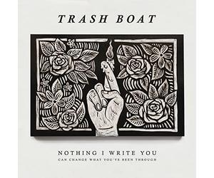 Trash Boat - Nothing I Write Can Change What You [Import]