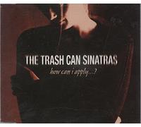 Trash Can Sinatras - How Can I Apply [Import]