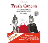 Trash Cancan, La véritable histoire des rois et des reines de France