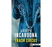 Trash Circus Joseph Incardona (Auteur)