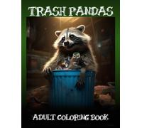 TRASH PANDAS: A Raccoon coloring book for Adults: Trash Panda Coloring Book for Adults: 50 Unique and Silly Raccoon Designs to Color for Fun and Relaxation