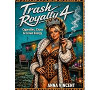 Trash Royalty 4: A Chaotic Glam Coloring Book for Baddies Who Color Outside the Lines