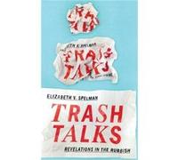 Trash Talks - Spelman Elizabeth V. Professor of Philosophy and Barbara Richmond 1940 Professor in the Humanities Professor of Philosophy and Barbara Richm Spelman Elizabeth V. Professor of Philosophy 