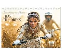 Trash The Dress - Brautshooting mit Action (Tischkalender 2027 DIN A5 quer), CALVENDO Monatskalender: Dieser Kalender zeigt zwölf außergewöhnliche ... Energie, Mut und kreativer Inszenierung.