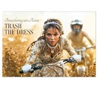 Trash The Dress - Brautshooting mit Action (Wandkalender 2027 DIN A2 quer), CALVENDO Monatskalender: Dieser Kalender zeigt zwölf außergewöhnliche ... Energie, Mut und kreativer Inszenierung.