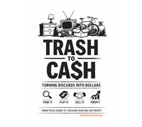 Trash to Cash: Turning Discards Into Dollars