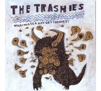 Trashies - What Makes a Man Get Trashed